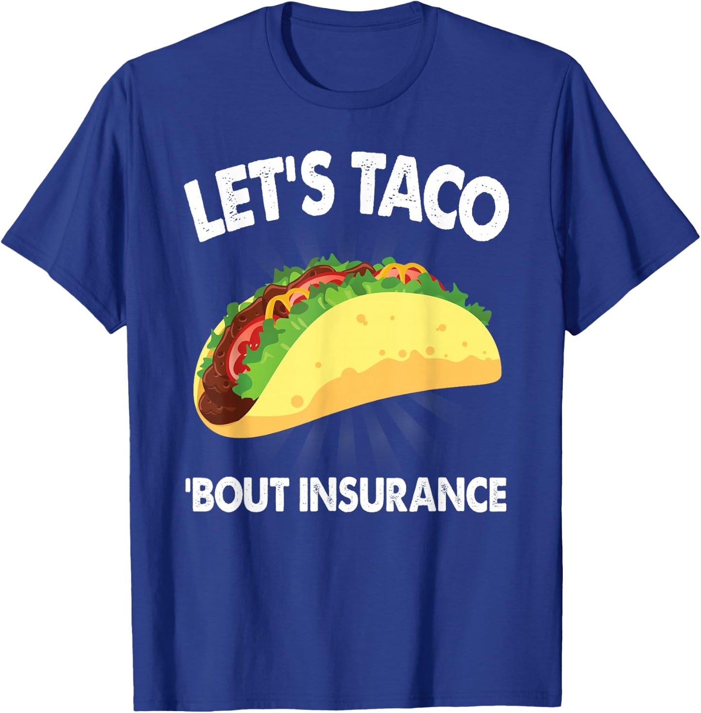 Let's Taco Bout Insurance Fun Insurance Sales Agent T-Shirt - T-Shirt | Royal