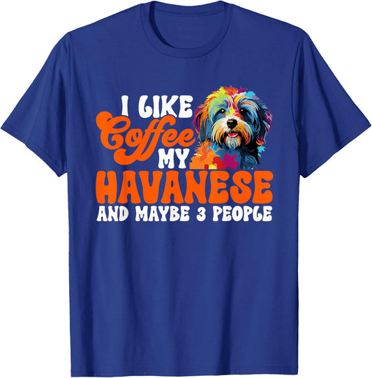 Havanese Dog Breed Pet I like coffee my Havanese T-Shirt - T-Shirt | Royal