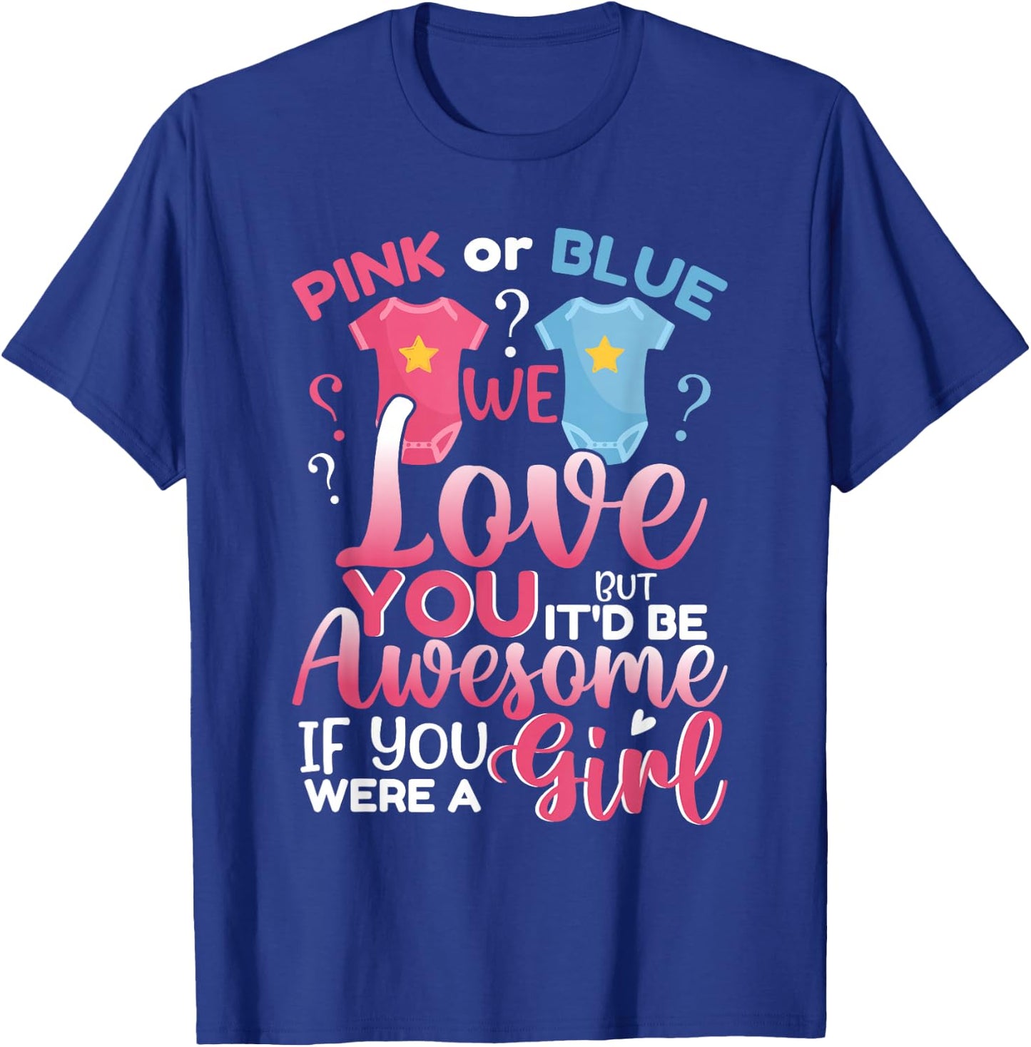 Pink Or Blue We Love You Team Girl Funny Gender Reveal Party T-Shirt - T-Shirt | Royal