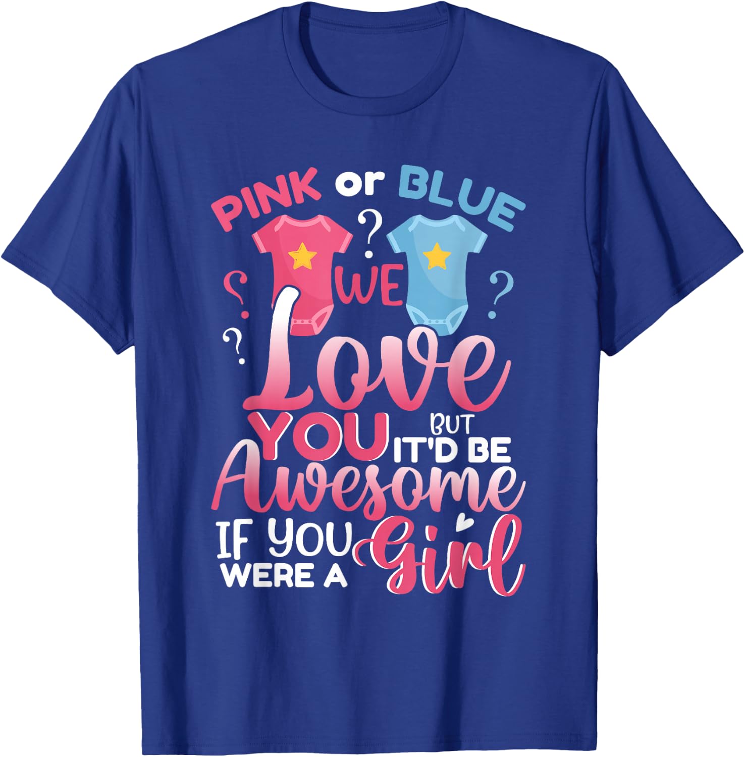 Pink Or Blue We Love You Team Girl Funny Gender Reveal Party T-Shirt - T-Shirt | Royal