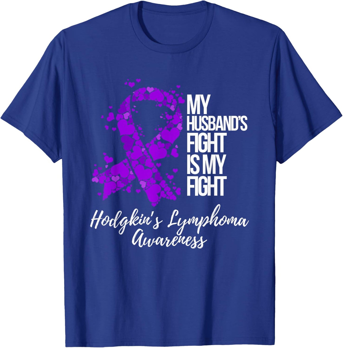 My Husband’s Fight Is My Fight Hodgkin’s Lymphoma Awareness T-Shirt - T-Shirt | Royal