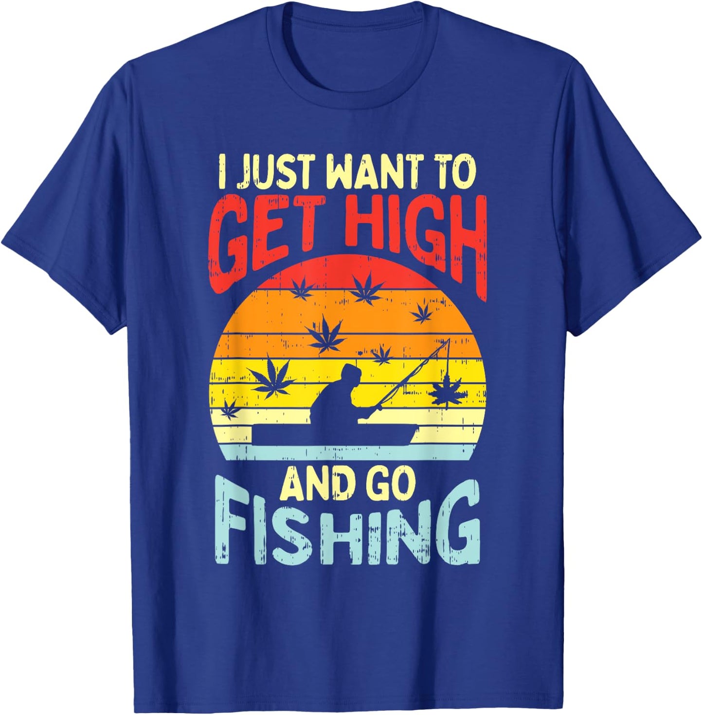 Get High Fishing Weed Funny 420 Stoner Fisherman Angler Gift T-Shirt - T-Shirt | Royal