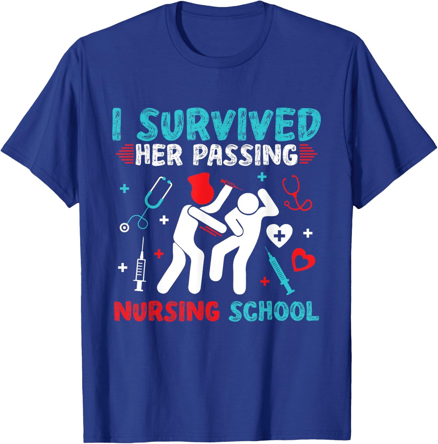 I Survived Her Passing Nursing School Nurse Graduation RN T-Shirt - T-Shirt | Royal