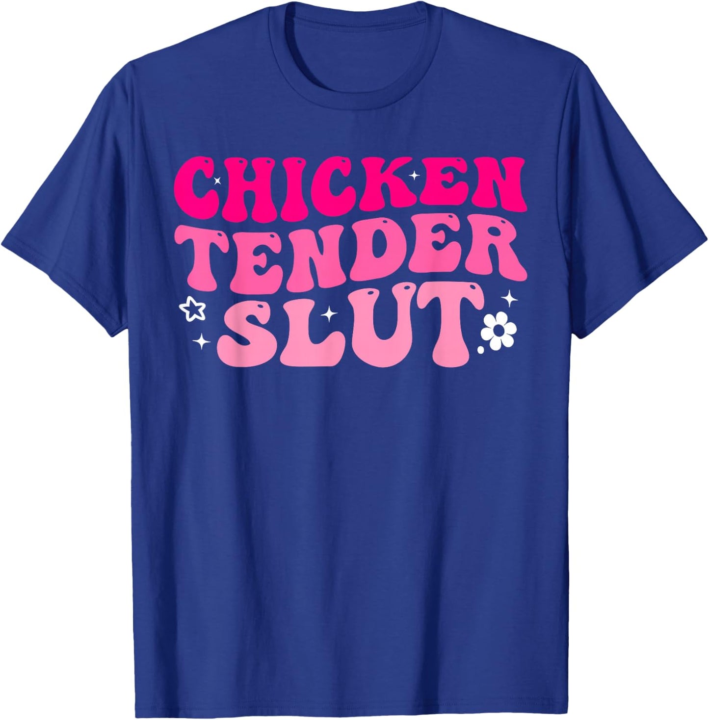 Chicken Tender Slut Funny Chicken Groovy T-Shirt - T-Shirt | Royal