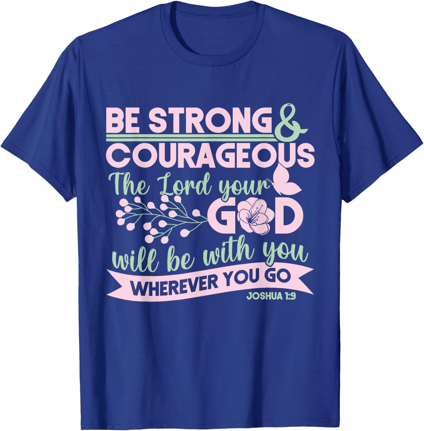 Christian Bible Verse Joshua 1:9 T-Shirt - T-Shirt | Royal