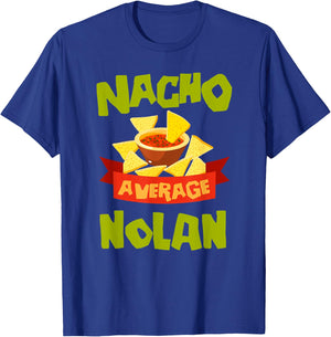 NACHO AVERAGE NOLAN Funny Birthday Personalized Surname T-Shirt - T-Shirt | Royal