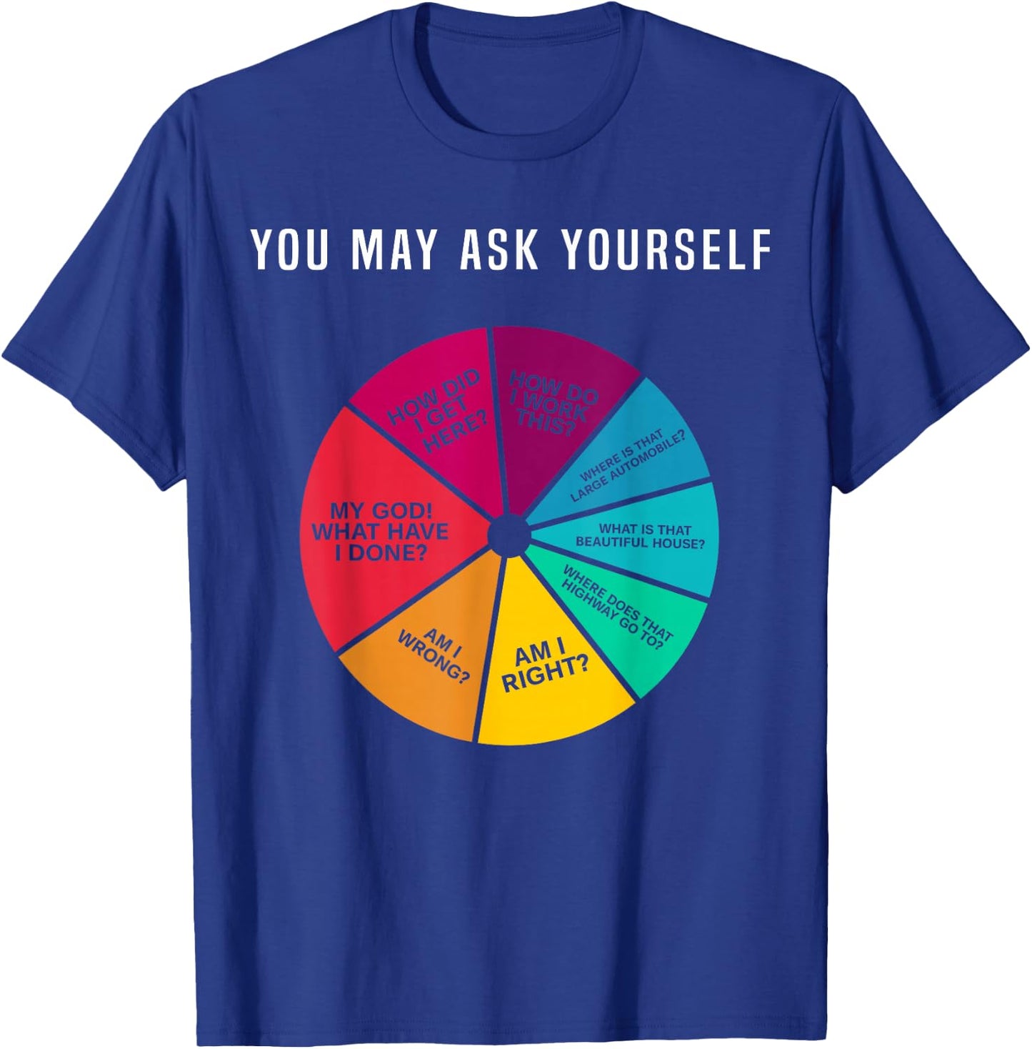 80's Music Retro Lyrics Pie Chart You May Ask Yourself T-Shirt - T-Shirt | Royal