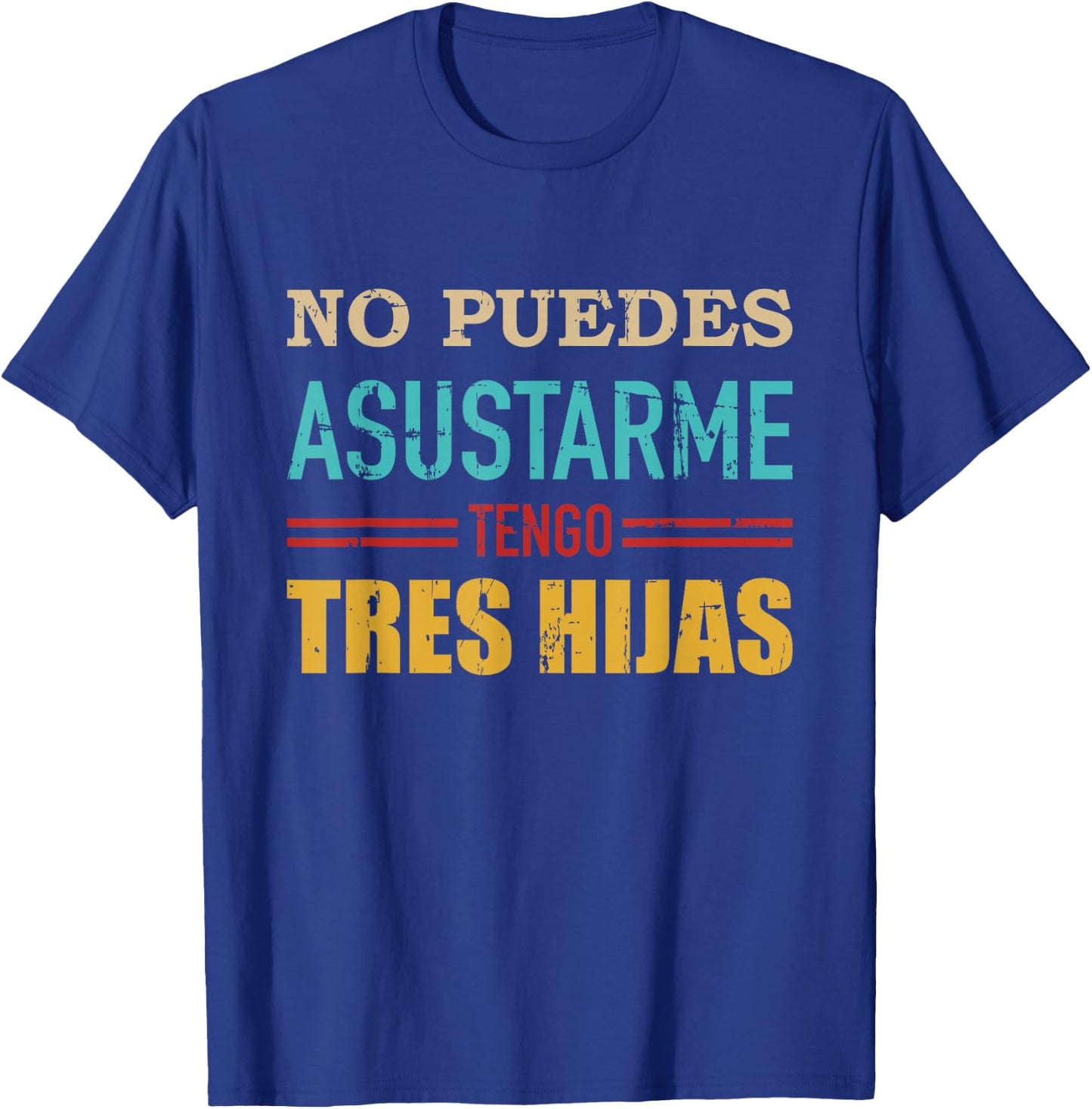 No puedes asustarme tengo tres hijas para papá mamá vintage T-Shirt - T-Shirt | Royal