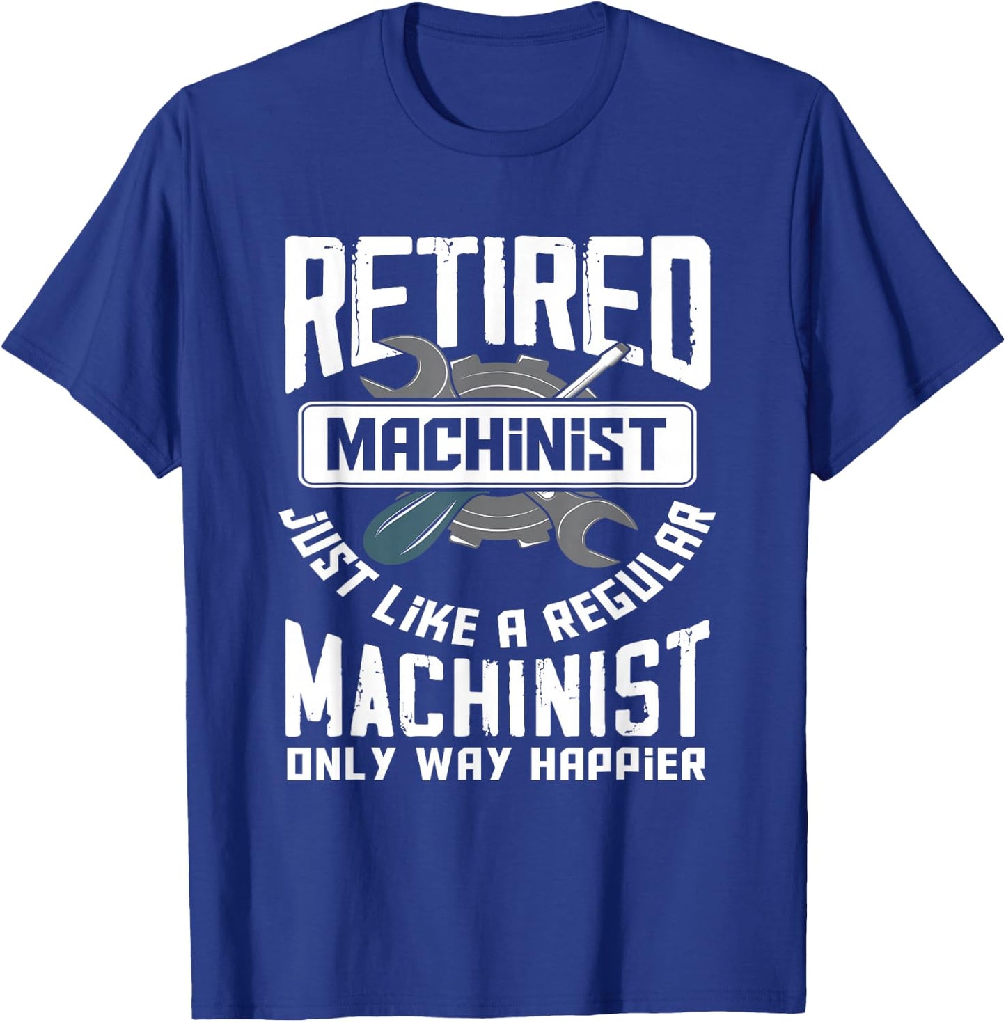 Retired Machinist - Funny Retirement Machinists Gift T-Shirt - T-Shirt | Royal