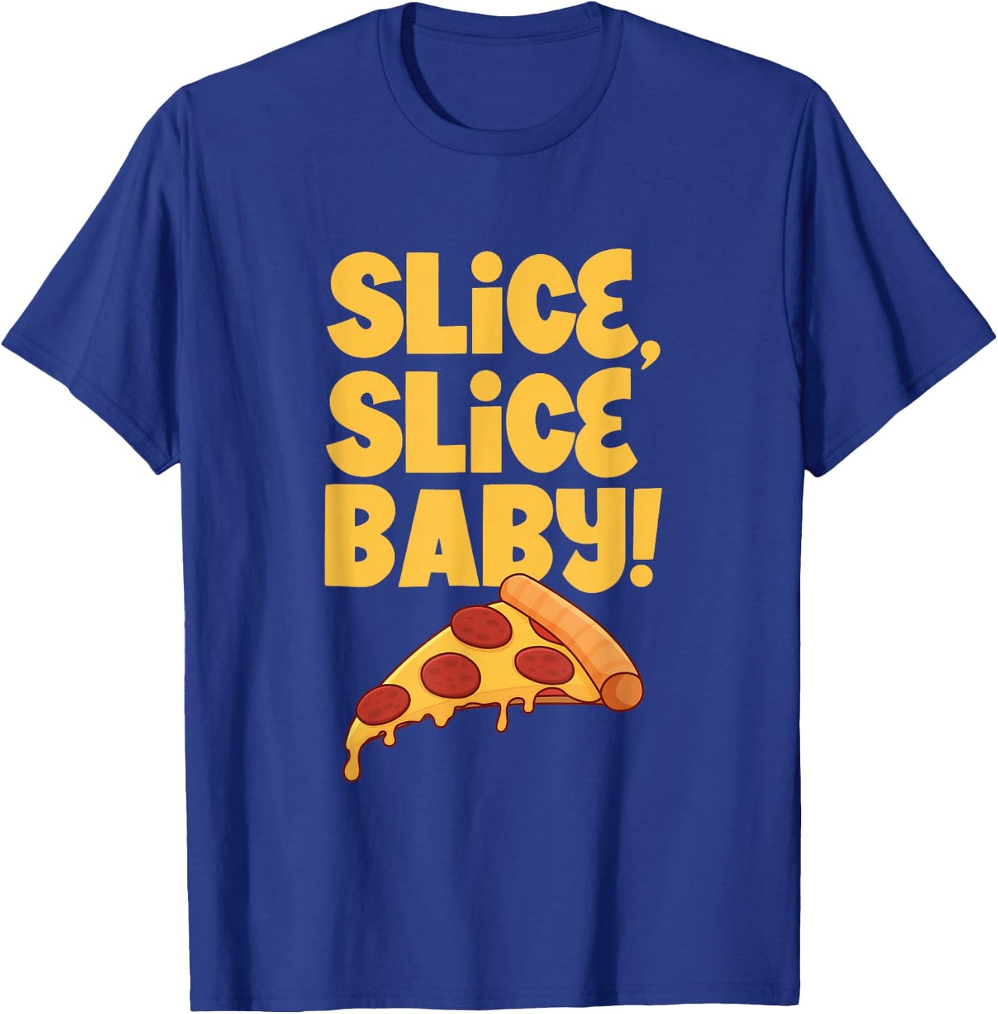 Slice, slice baby - Pizza T-Shirt - T-Shirt | Royal