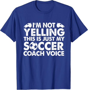 I'm Not Yelling This is Just My Soccer Coach Voice Mom Dad T-Shirt - T-Shirt | Royal