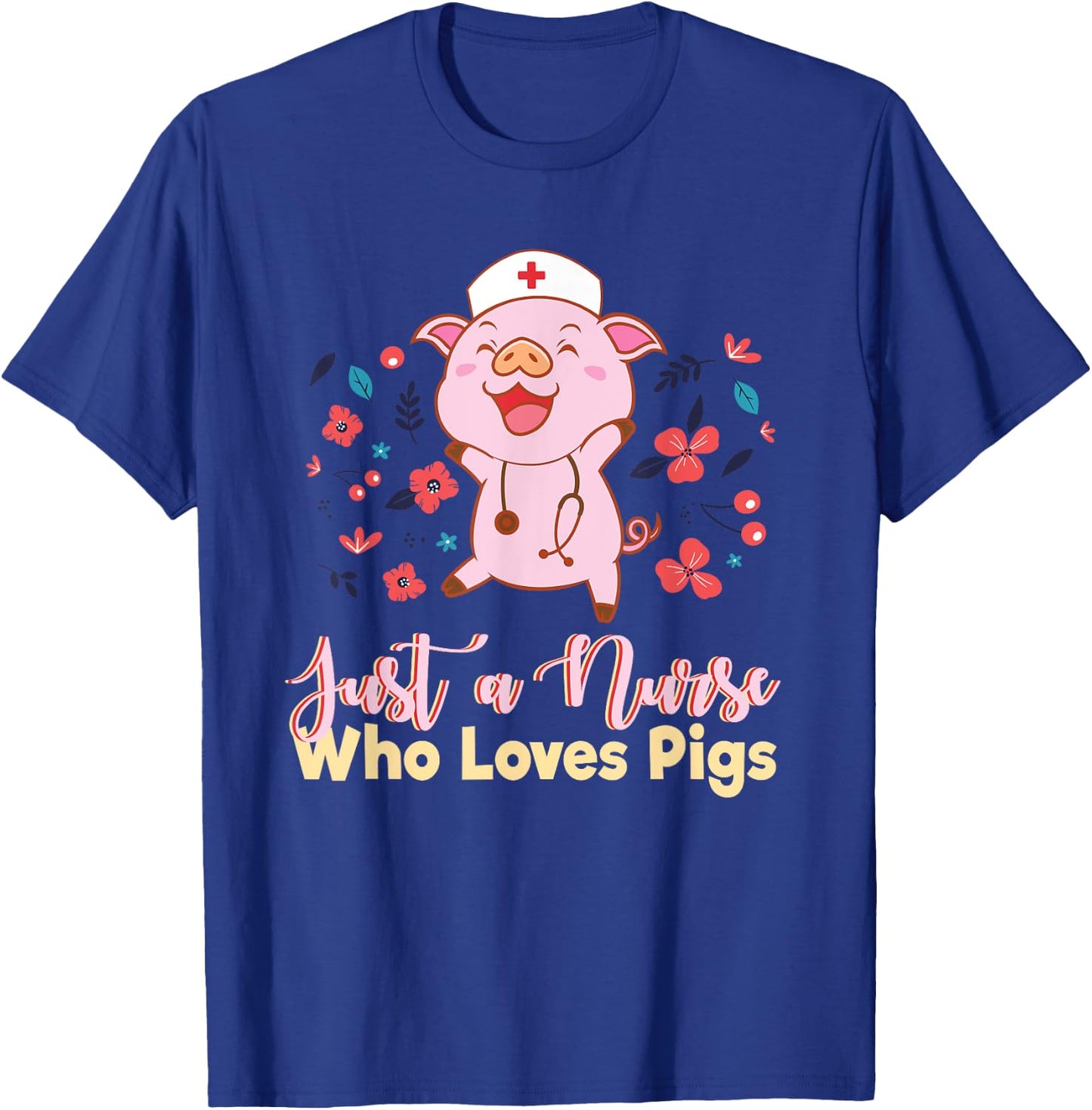 Funny Just A Nurse Who Loves Pigs Men Women Mom Worker Pun T-Shirt - T-Shirt | Royal