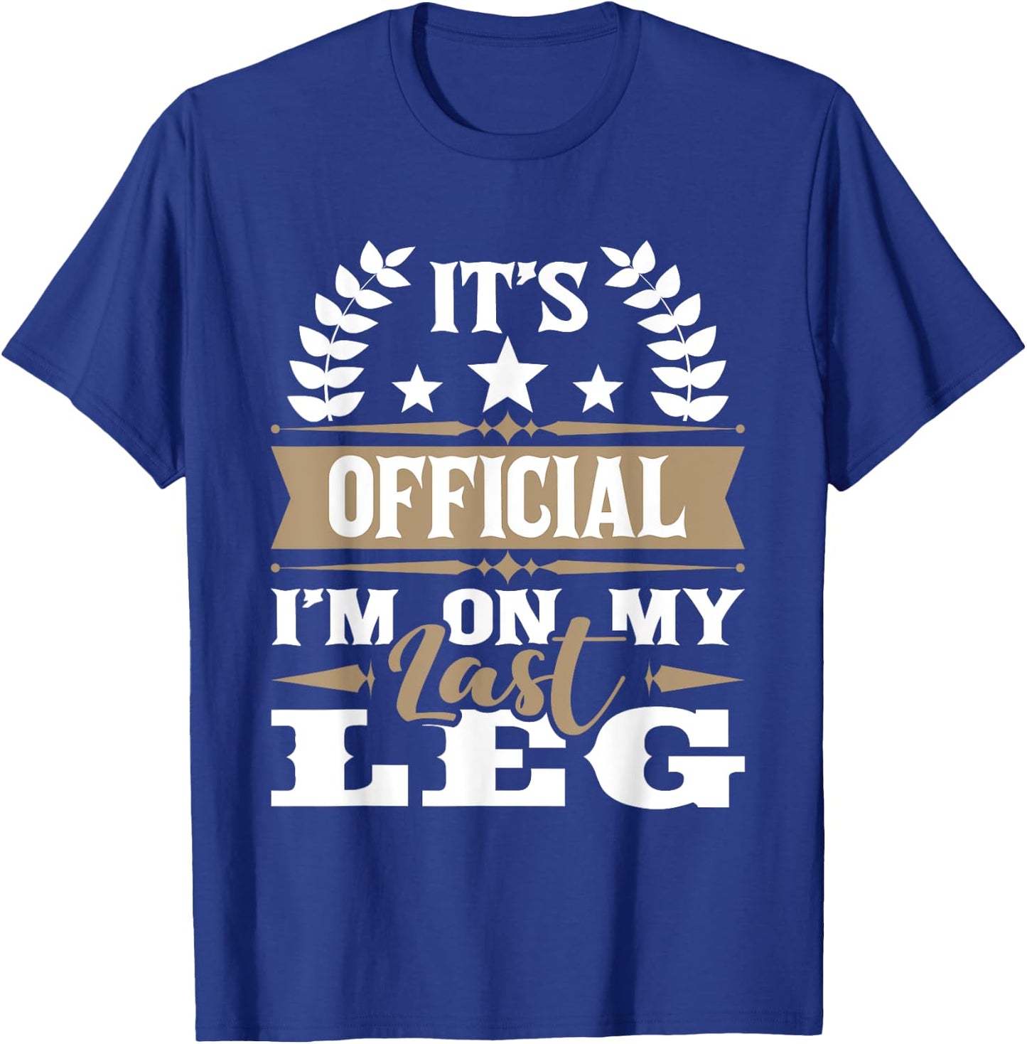 I'm On My Last Leg - Handicap Wheelchair Amputee T-Shirt - T-Shirt | Royal