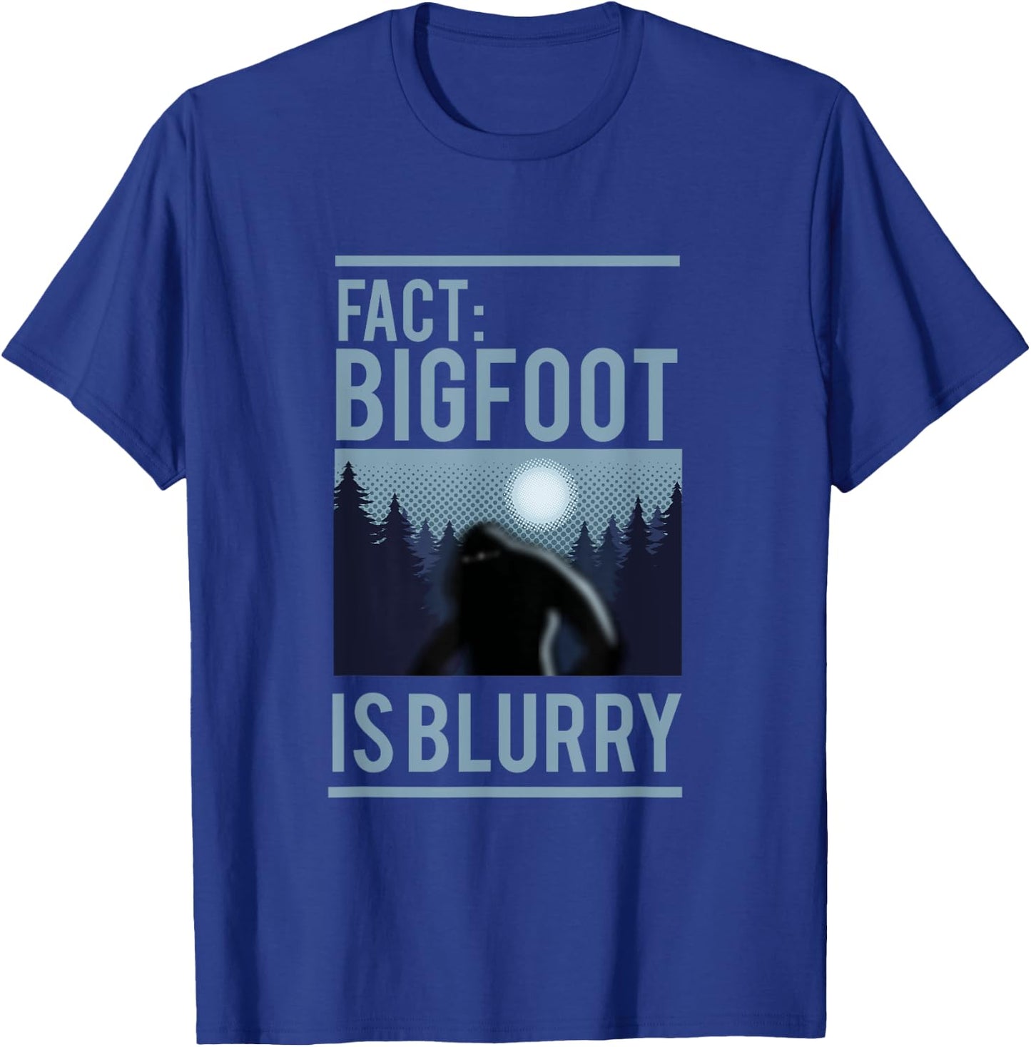 Fact Bigfoot Is Blurry Wilderness Ape Creature Gift T-Shirt - T-Shirt | Royal