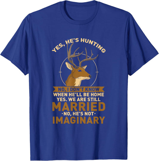 Yes He's Hunting Deer Hunter Wife - Anniversary T-Shirt - T-Shirt | Royal