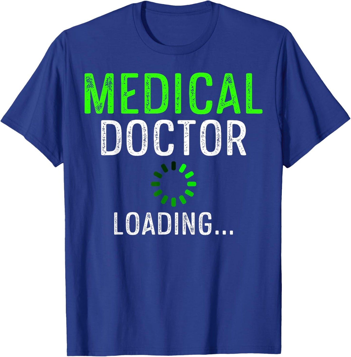 Medical Doctor Loading Med School Students Pre Med Students T-Shirt - T-Shirt | Royal