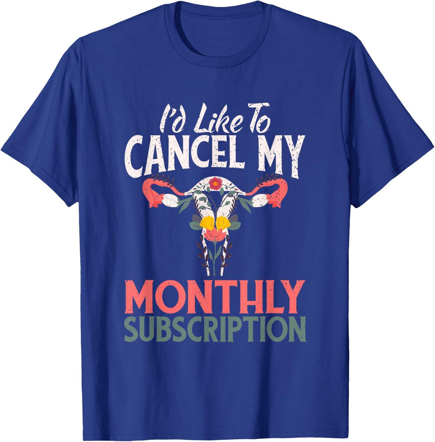 Funny Cute Hysterectomy Canceling My Monthly Subscription T-Shirt - T-Shirt | Royal