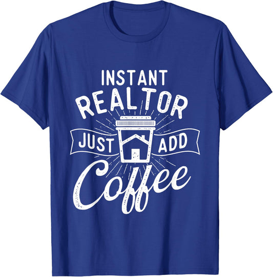 Instant Realtor Just Add Coffee - House Broker Real Estate T-Shirt - T-Shirt | Royal