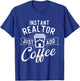 Instant Realtor Just Add Coffee - House Broker Real Estate T-Shirt - T-Shirt | Royal