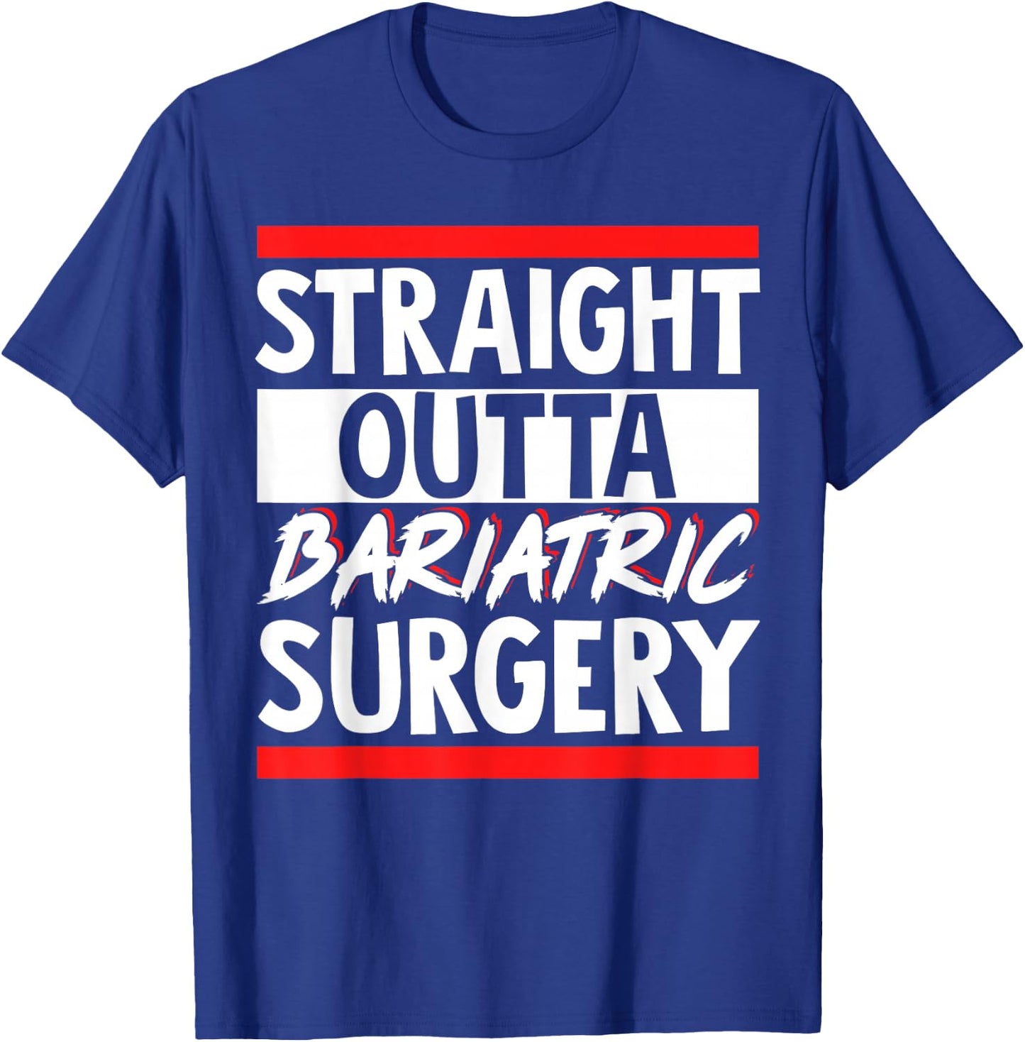 Straight Outta Bariatric Surgery T-Shirt - T-Shirt | Royal