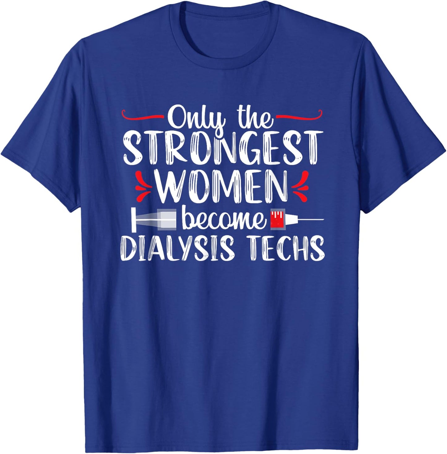 Dialysis Technician Tech Nephrology Funny Women T-Shirt - T-Shirt | Royal