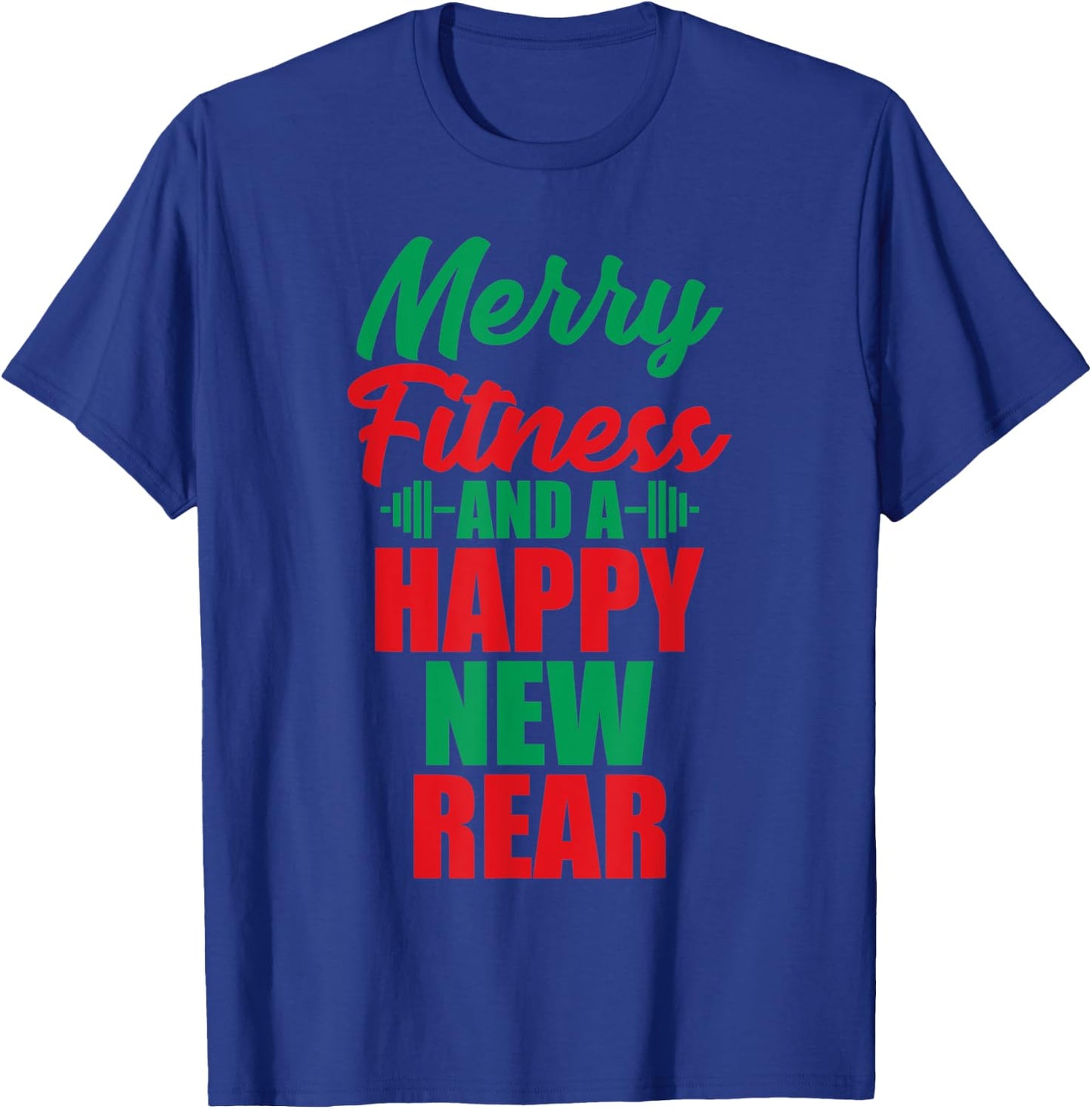 Merry Fitness And A Happy New Rear Funny Christmas Workout T-Shirt - T-Shirt | Royal