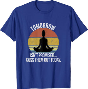 Tomorrow Isn't Promised Cuss Them Out Today Vintage T-Shirt - T-Shirt | Royal