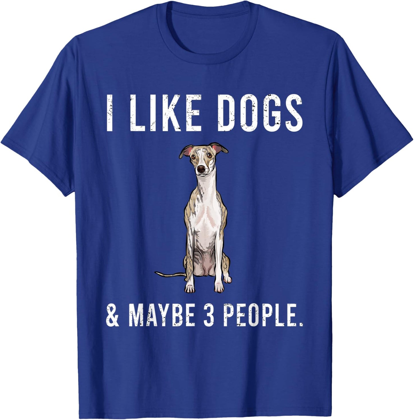 Funny I Like Whippet Dogs And Maybe 3 People T-Shirt - T-Shirt | Royal