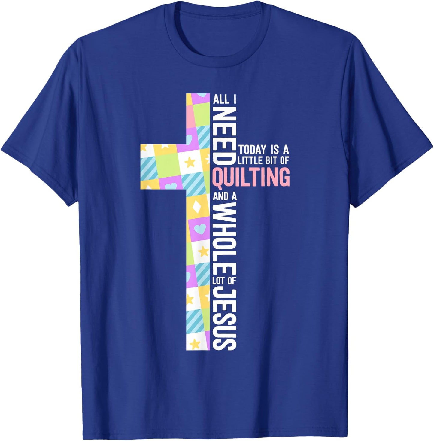 Quilting Shirts Quilting And A Whole Lot Of Jesus T-Shirt - T-Shirt | Royal