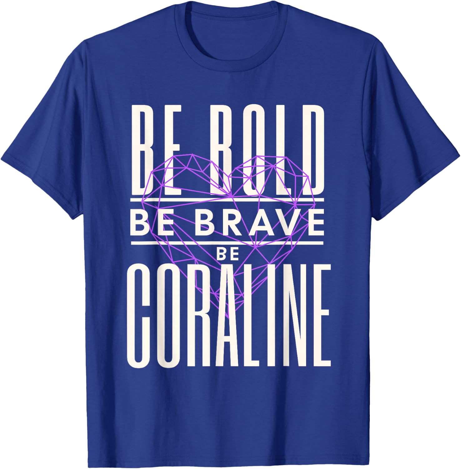 Be Bold Be Brave Be Coraline T-Shirt - T-Shirt | Royal