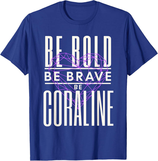 Be Bold Be Brave Be Coraline T-Shirt - T-Shirt | Royal