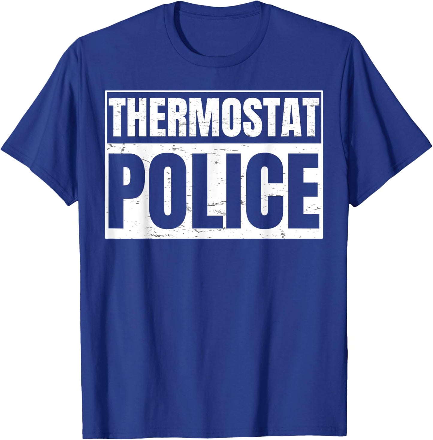 Thermostat Police for a Father's Day Police Dad T-Shirt - T-Shirt | Royal