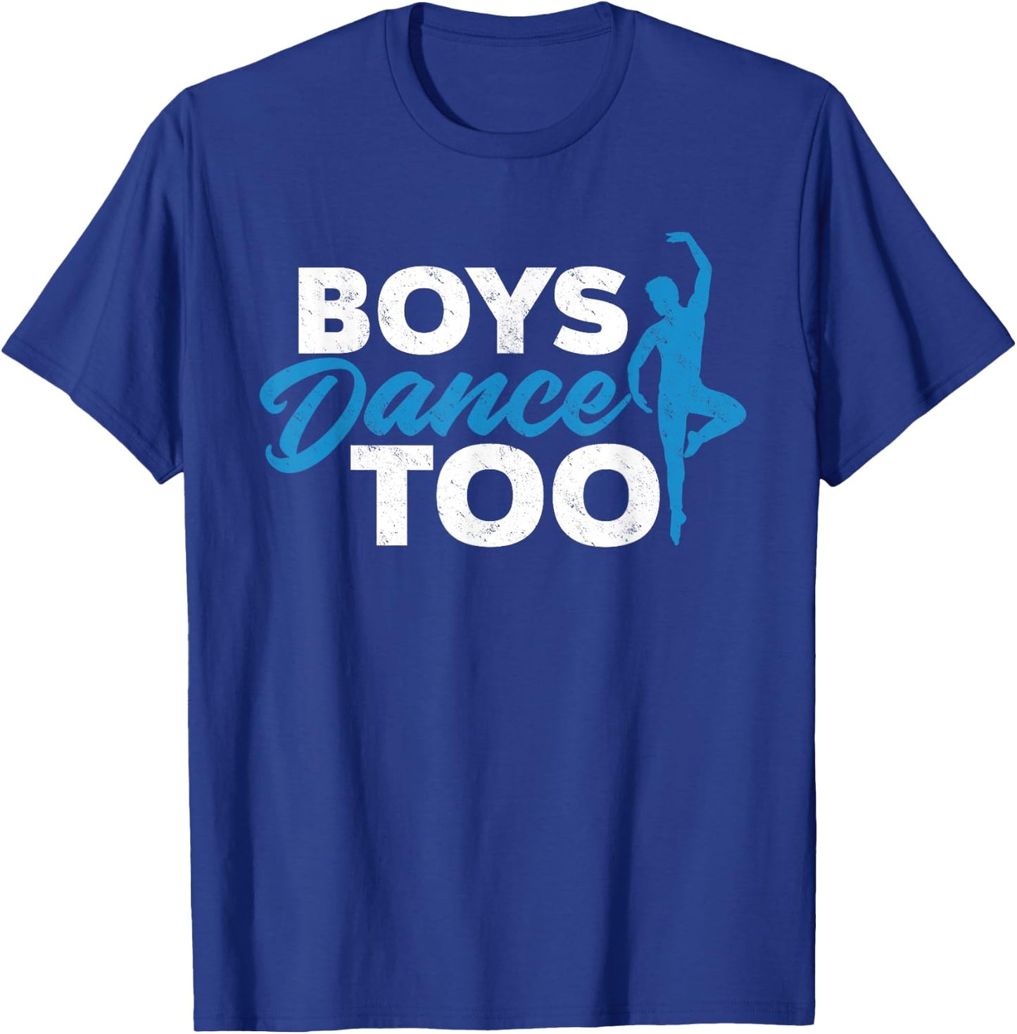 Boys Dance Too - Ballet Dancing Dancer Gift T-Shirt - T-Shirt | Royal