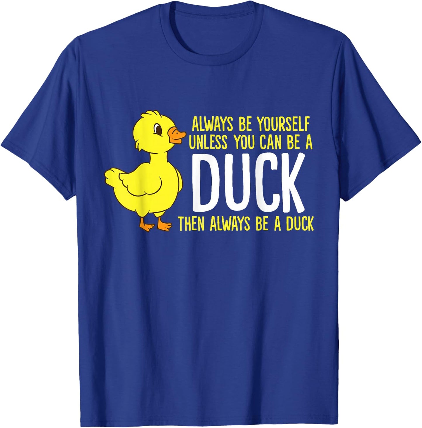 Always Be Yourself Unless You Can Be A Duck Duck Lovers T-Shirt - T-Shirt | Royal