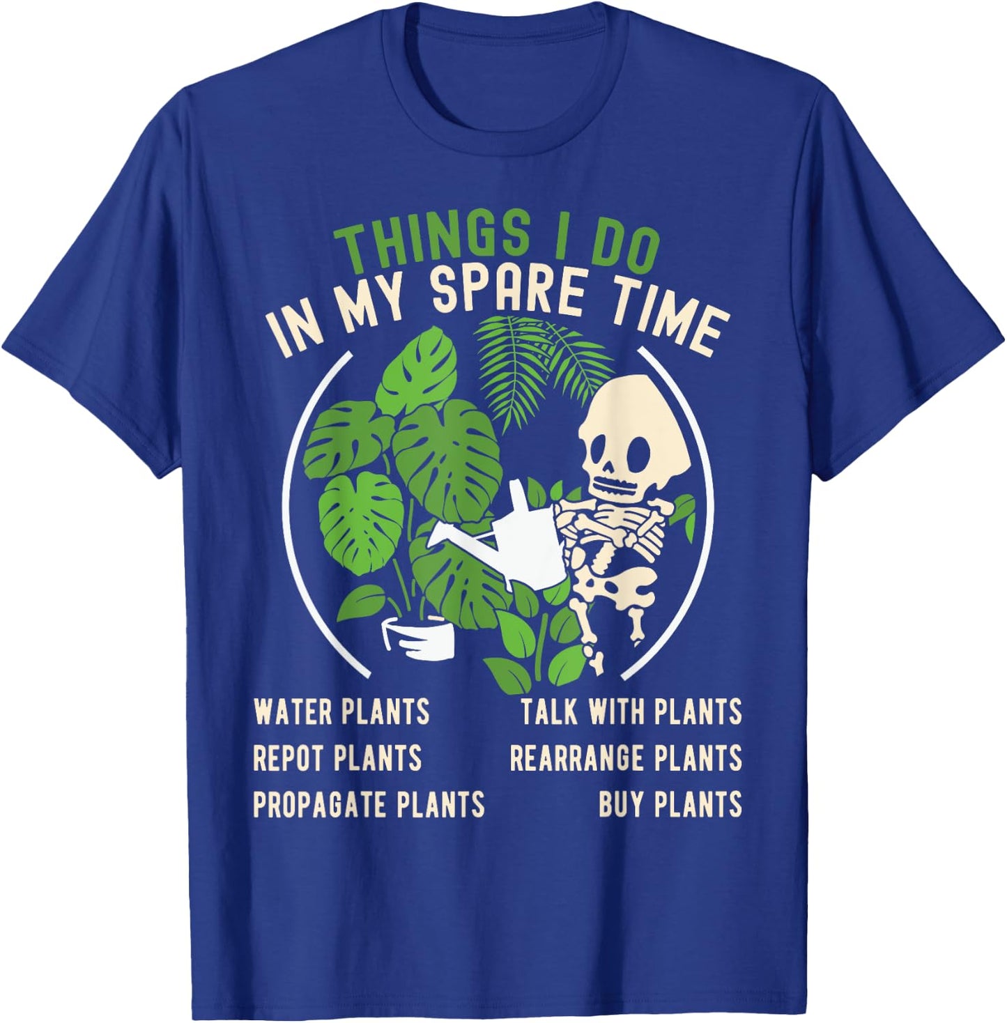 Things I Do In My Spare Time Plant Funny Gardening Gardener T-Shirt - T-Shirt | Royal