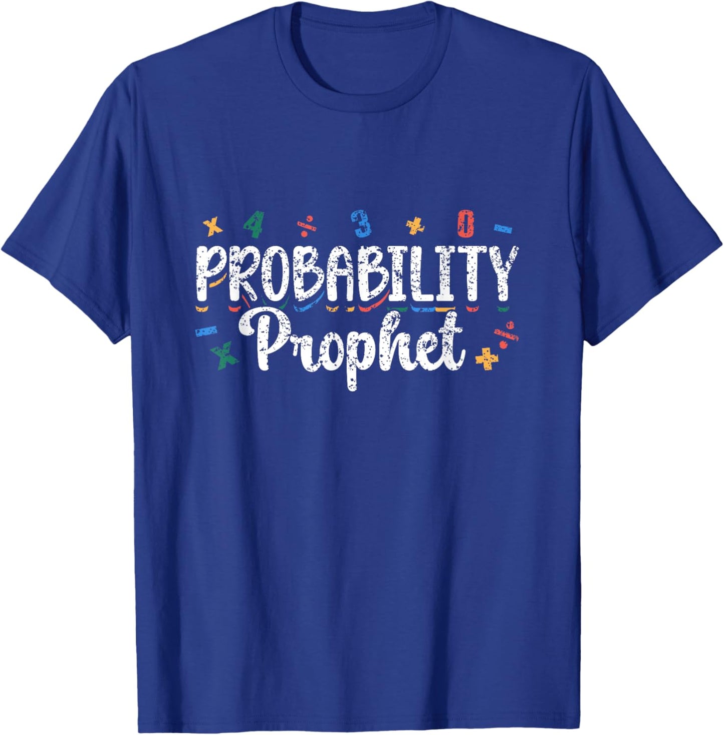 Probability Prophet Women Men Mathematics Math Teacher T-Shirt - T-Shirt | Royal