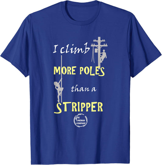 Lineman "I Climb More Poles Than A Stripper" Power Lineman T-Shirt - T-Shirt | Royal