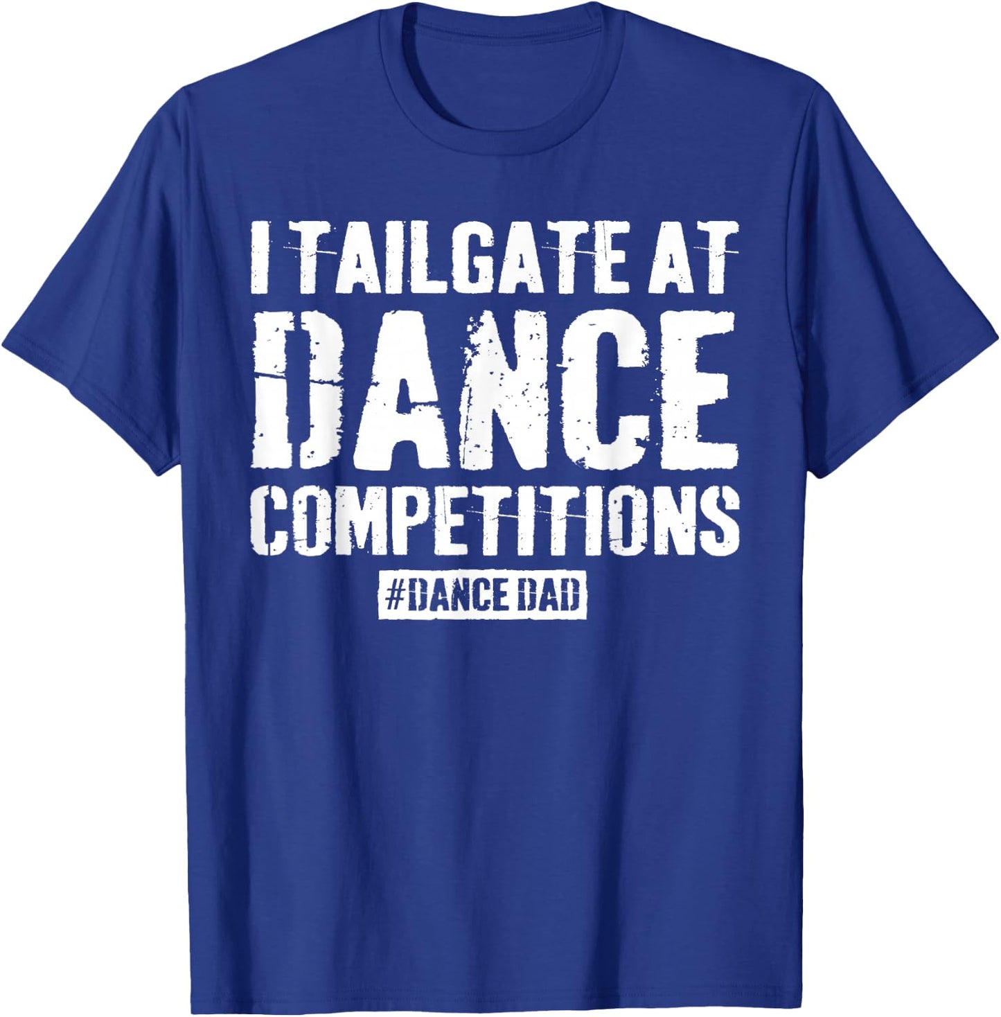 Funny Dance Dad Competition Proud Dance Dad Comp Fathers Day T-Shirt - T-Shirt | Royal