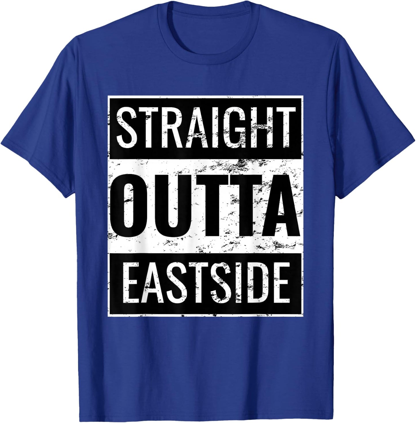 Straight Outta Eastside T-Shirt - T-Shirt | Royal