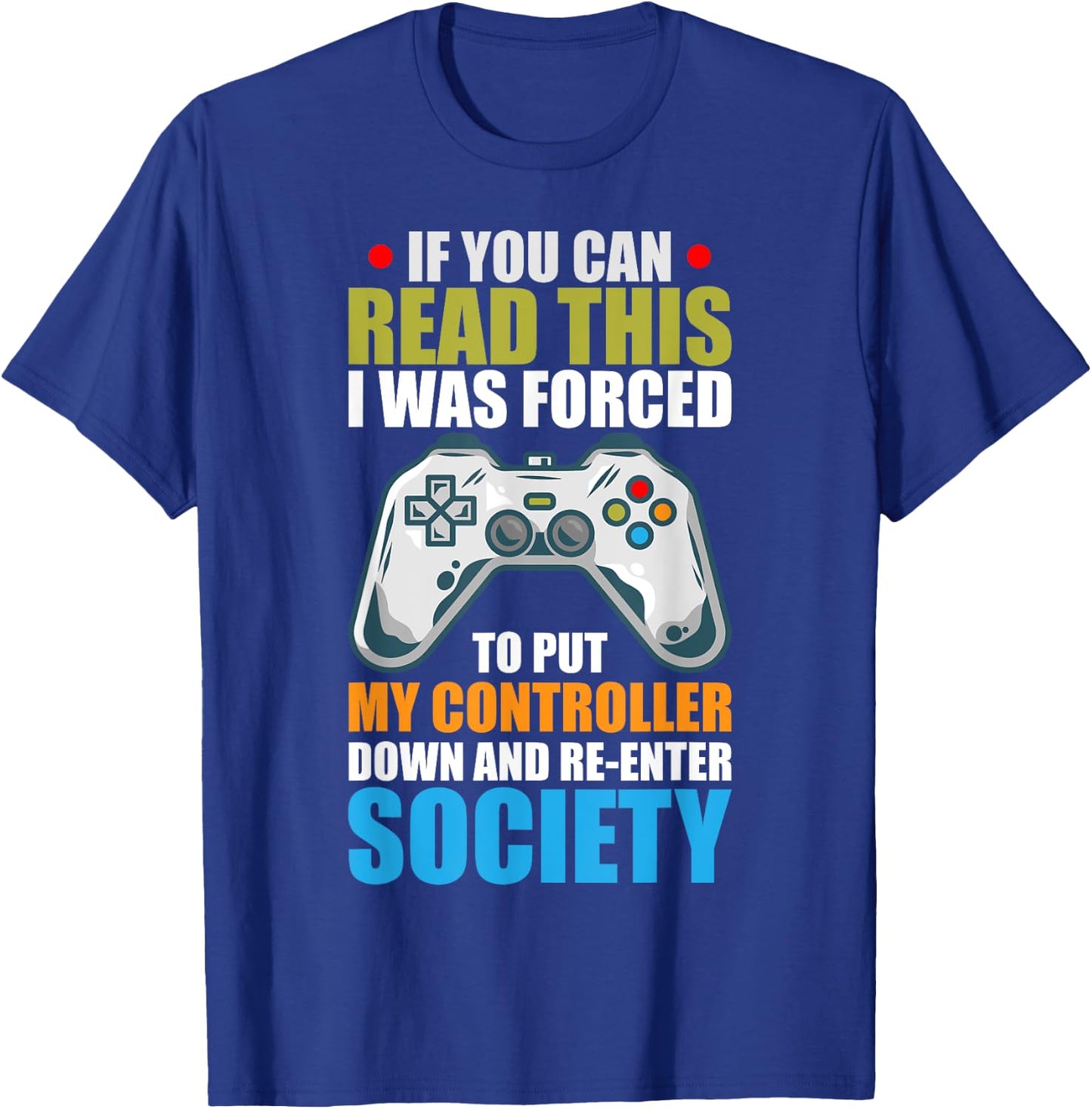 I Was Forced To Put Down My Controller Gaming T-Shirt - T-Shirt | Royal