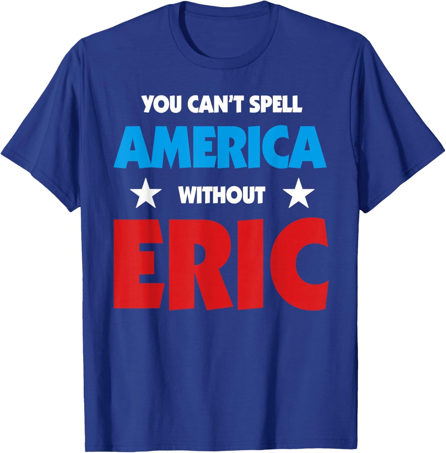 Eric Name You Can't Spell America Without Eric T-Shirt - T-Shirt | Royal