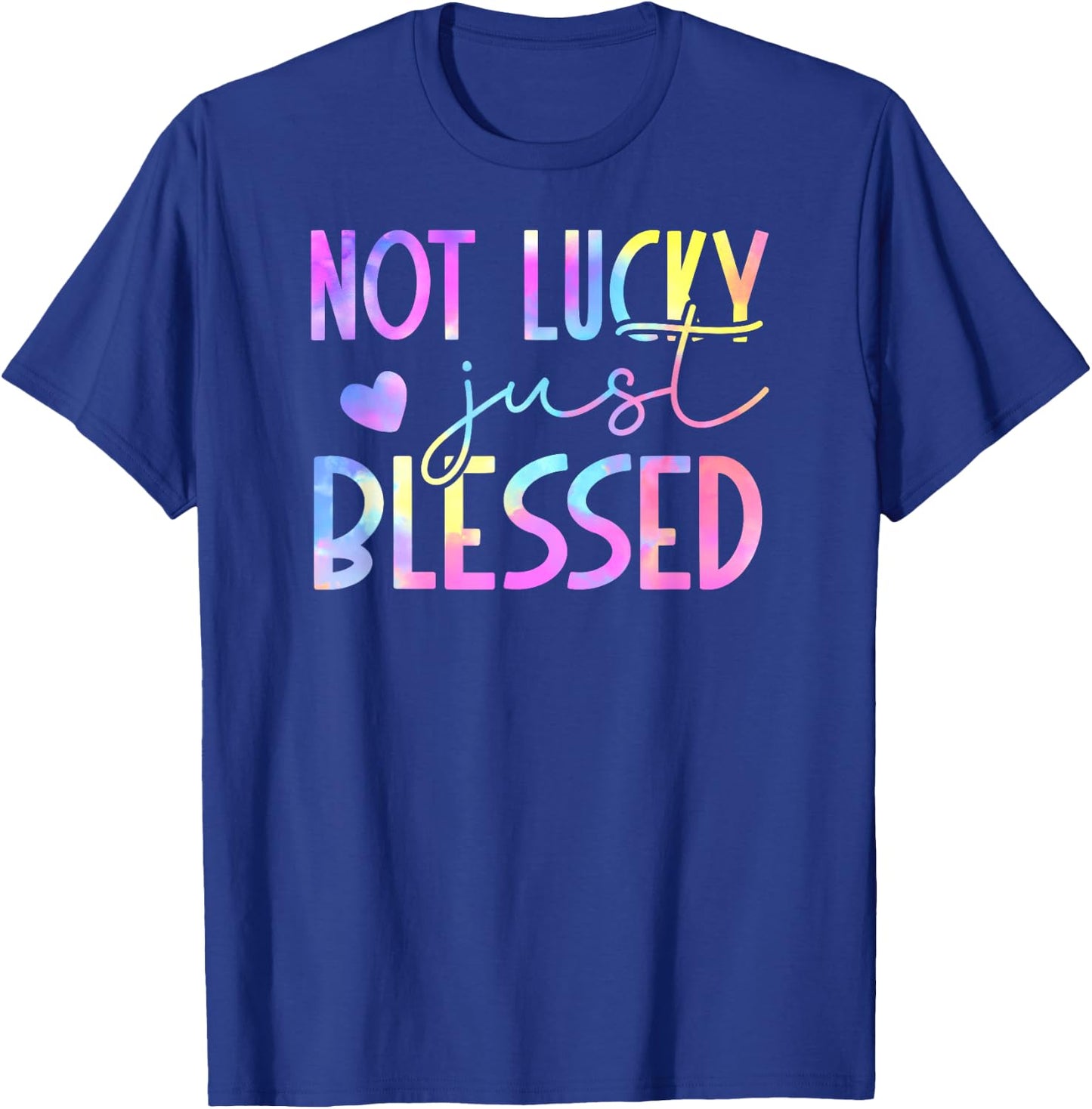 Tie Dye Not lucky just blessed 01 T-Shirt - T-Shirt | Royal