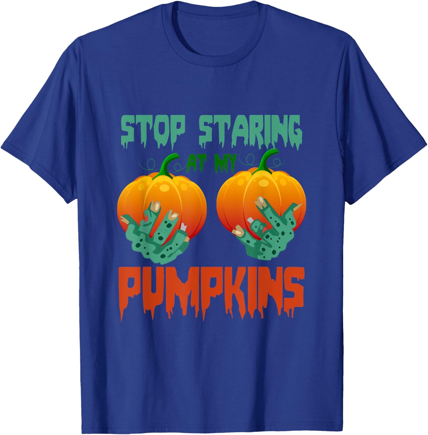 Stop Staring At My Pumpkins Halloween T-Shirt - T-Shirt | Royal