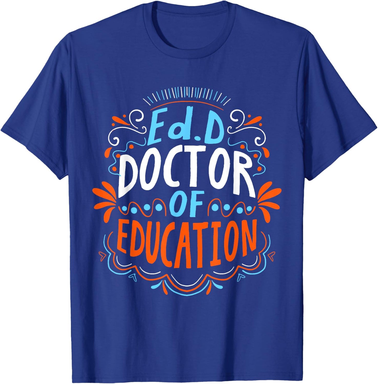 EdD Doctor of Education - for Doctor of Education Graduation T-Shirt - T-Shirt | Royal
