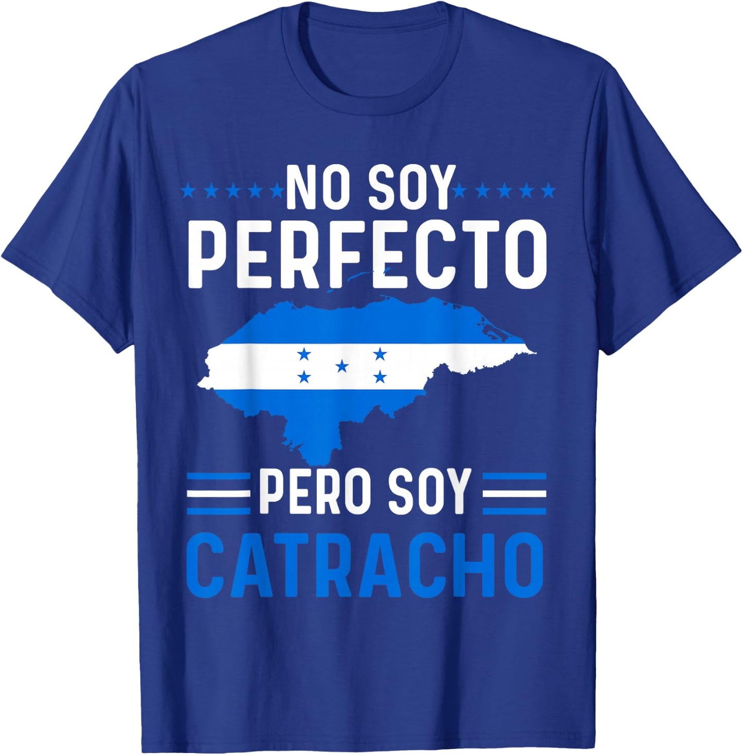 No Soy Perfecto Pero Soy Catracho Honduran Flag Map Pride T-Shirt - T-Shirt | Royal