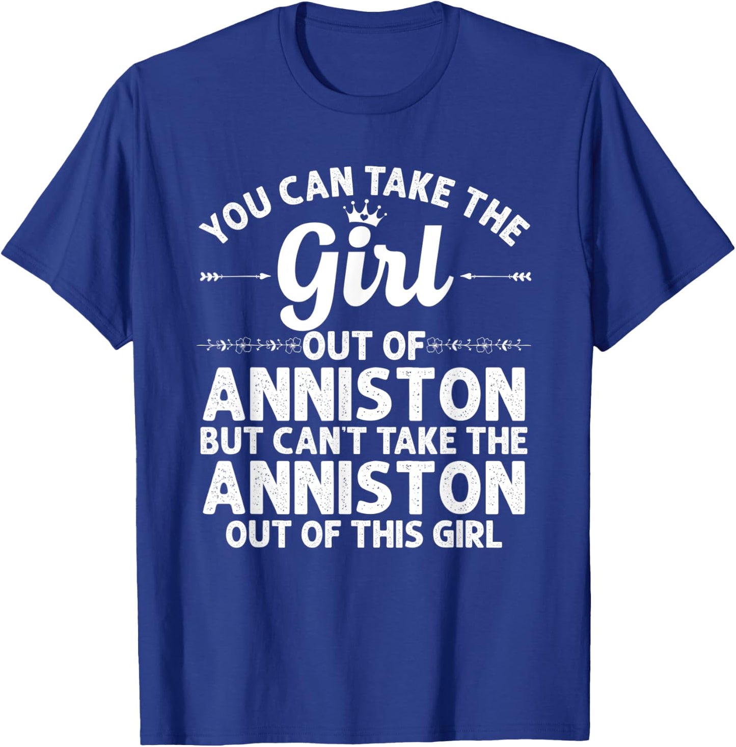 Girl Out Of ANNISTON AL ALABAMA Gift Funny Home Roots USA T-Shirt - T-Shirt | Royal