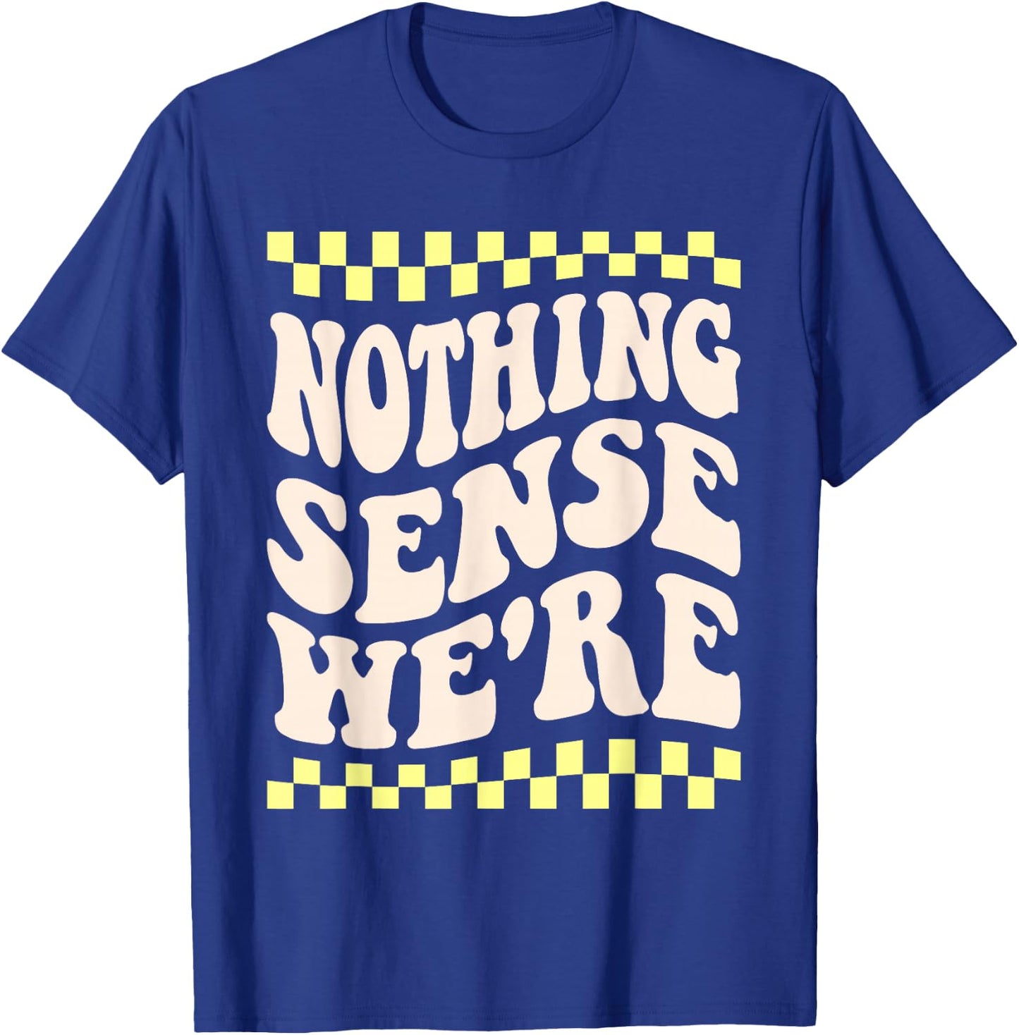 nothing makes sense when we're apart matching couples BFF T-Shirt - T-Shirt | Royal