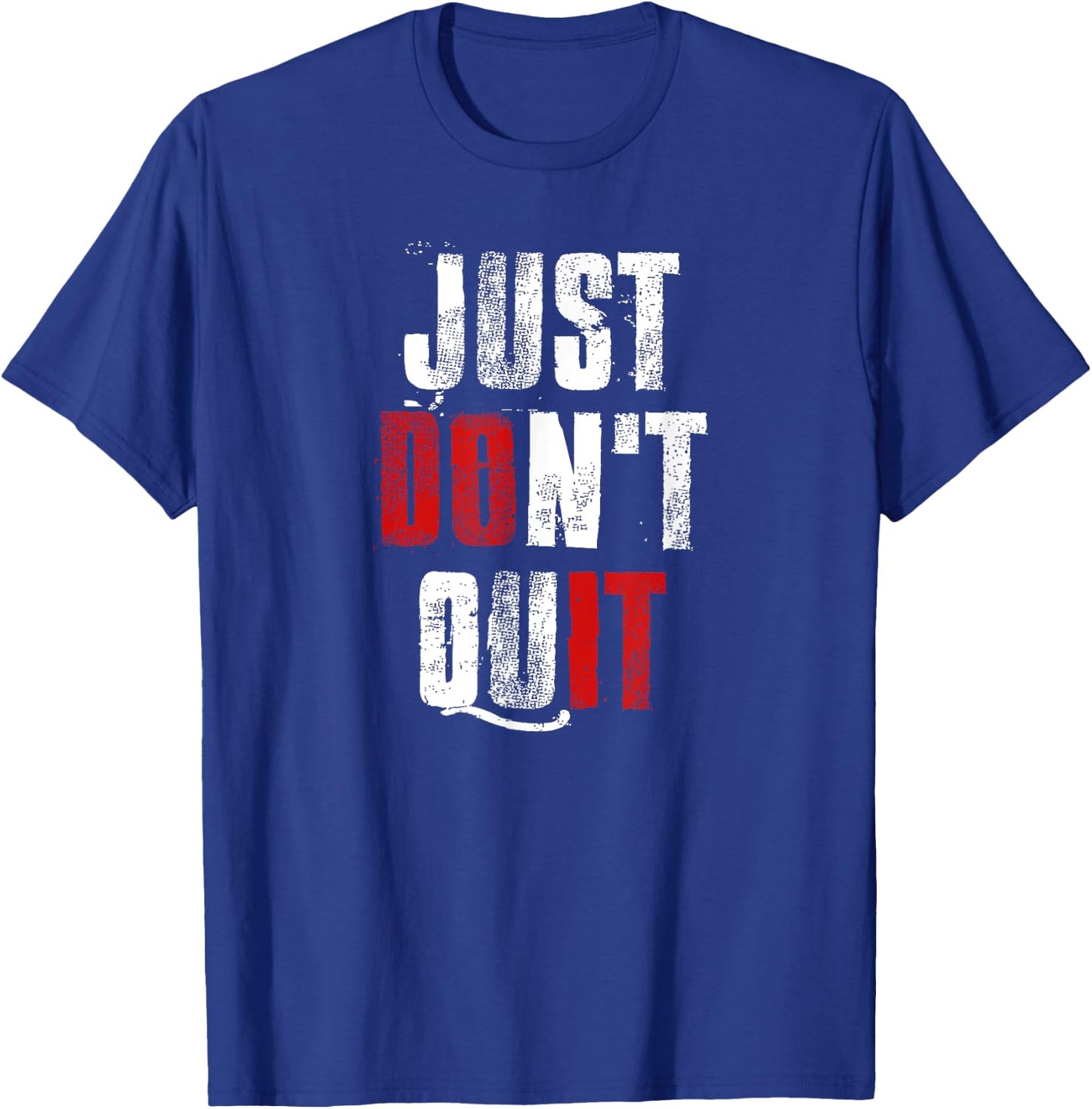 Just Don't Quit , Do it Motivational Gym Fitness Workout T-Shirt - T-Shirt | Royal