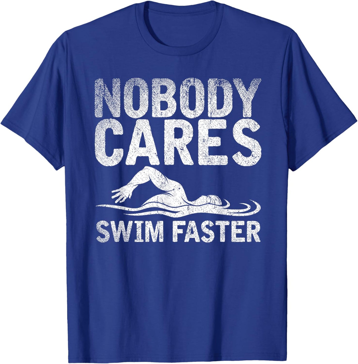 Funny Swimming Coach Nobody Cares Swim Faster Swimming T-Shirt - T-Shirt | Royal