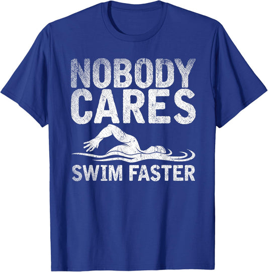 Funny Swimming Coach Nobody Cares Swim Faster Swimming T-Shirt - T-Shirt | Royal